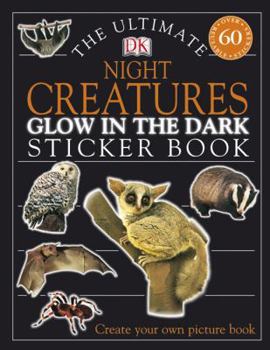 Paperback Ultimate Sticker Book: Glow in the Dark: Night Creatures (Ultimate Sticker Books) Book