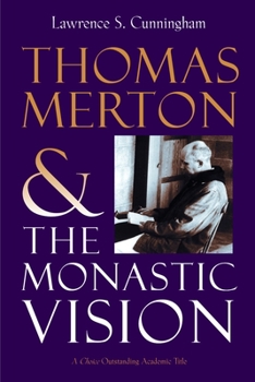 Thomas Merton and the Monastic Vision - Book  of the Library of Religious Biography