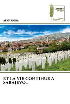 Et La Vie Continue a Sarajevo... (French Edition)