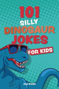 Paperback 101 Silly Dinosaur Jokes for Kids Book