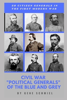 Paperback Civil War "political Generals" of the Blue and Grey: 50 Citizen Generals in the First Modern War Book