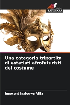 Paperback Una categoria tripartita di estetisti afrofuturisti del costume [Italian] Book