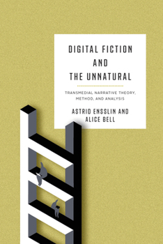 Paperback Digital Fiction and the Unnatural: Transmedial Narrative Theory, Method, and Analysis Book