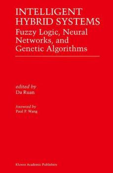 Paperback Intelligent Hybrid Systems: Fuzzy Logic, Neural Networks, and Genetic Algorithms Book