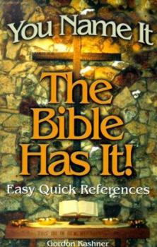 Paperback You Name It, the Bible Has It!: Easy Quick References Book