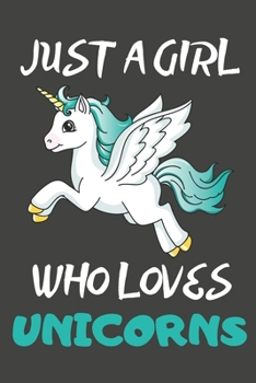 Paperback Just A Girl Who Loves Unicorns: Unicorn Gifts Notebooks And Journals to Write In Book