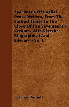 Paperback Specimens Of English Prose-Writers, From The Earliest Times To The Close Of The Seventeenth Century, With Sketches Biographical And Literary - Vol I. Book