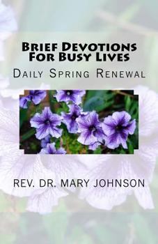 Paperback Brief Devotions For Busy Lives: Daily Spring Renewal Book