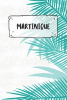 Martinique: Dotted Travel Diary Notebook or Journey Dotted Grid Journal - Holiday Trip Pocketbook for Men and Women with Dots