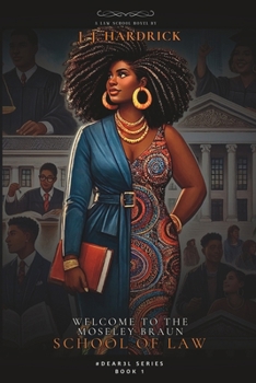 Welcome to Moseley Braun School of Law: Book 1 of The Dear 3L Series