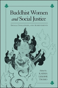 Buddhist Women and Social Justice: Ideals, Challenges, and Achievements (S U N Y Series in Feminist Philosophy)