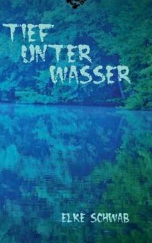 Paperback Tief unter Wasser: Südwestdeutscher Krimi [German] Book