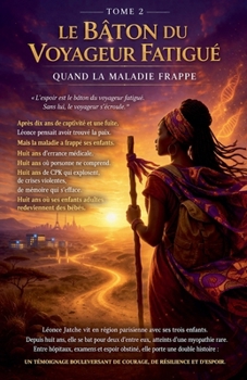 Le baton du voyageur Fatigue-Qaund la maladie frappe (French Edition)