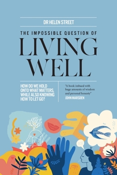 Paperback The Impossible Question of Living Well: How do we hold on to what matters, while also knowing how to let go? Book