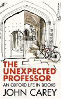 Hardcover The Unexpected Professor: An Oxford Life in Books Book