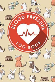 Paperback Blood Pressure Log Book: Blood Pressure Book Tracker, Blood Pressure Reading Log, Blood Pressure Log Sheets, Home Blood Pressure Log Book