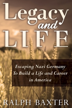 Paperback Legacy and Life: Escaping Nazi Germany To Build a Life and Career in America Book