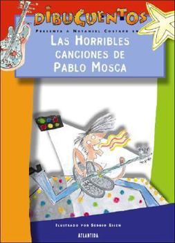 Paperback Las Horribles Canciones de Pablo Mosca (Dibucuentos) (Spanish Edition) [Spanish] Book