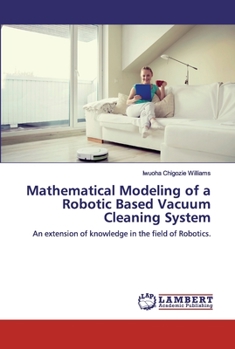 Paperback Mathematical Modeling of a Robotic Based Vacuum Cleaning System Book