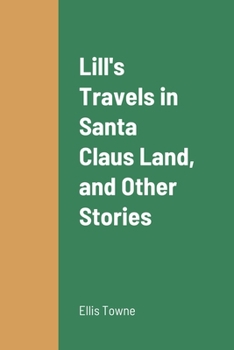Lill's Travels in Santa Claus Land and Other Stories