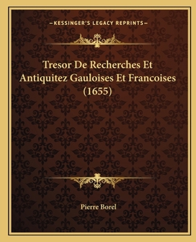 Paperback Tresor De Recherches Et Antiquitez Gauloises Et Francoises (1655) [Latin] Book