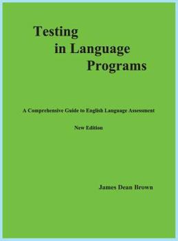 Hardcover Testing in Language Programs: A Comprehensive Guide to English Language Assessment, New Edition Book