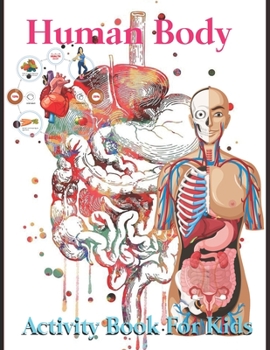 Paperback Human Body Activity Book for Kids: An Amazing Inside-Out Tour of the Human Body (National Geographic Kids) - Bones, Muscles, Blood, Nerves and How The Book