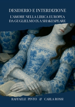 Paperback Desiderio e interdizione: L'amore nella lirica europea da Guglielmo IX a Shakespeare [Italian] Book