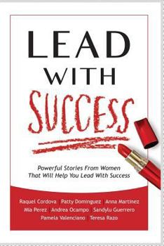 Paperback Lead With Success: Powerful Stories From Women That Will Help You Lead With Success Book