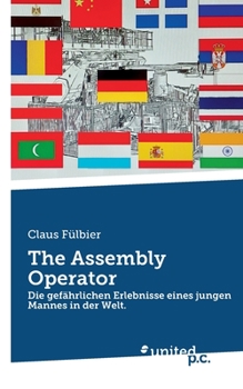 Paperback The Assembly Operator: Die gefährlichen Erlebnisse eines jungen Mannes in der Welt. [German] Book