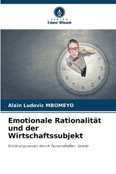 Emotionale Rationalität und der Wirtschaftssubjekt (German Edition)