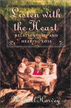 Paperback Listen with the Heart: Relationships and Hearing Loss Book