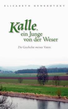 Paperback Kalle, ein Junge von der Weser: Die Geschichte meines Vaters [German] Book