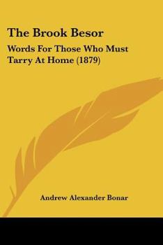 Paperback The Brook Besor: Words for Those Who Must Tarry at Home (1879) Book