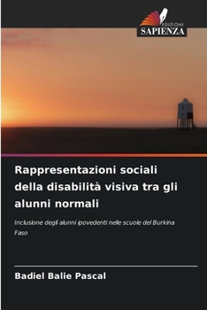 Rappresentazioni sociali della disabilità visiva tra gli alunni normali (Italian Edition)