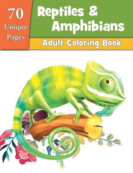 Paperback Reptiles & Amphibians Adult Coloring Book 70 Unique Pages: 70 Reptiles Including Crocodiles, Alligators, Snake, Turtle, Lizard, Chameleons, Crocodile, Book