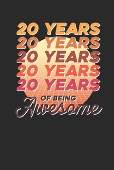 Paperback 20 Years Of Being Awesome: Dotted Bullet Journal (6 X 9 -120 Pages) - Awesome Birthday Gift Idea for Boys and Girls Book