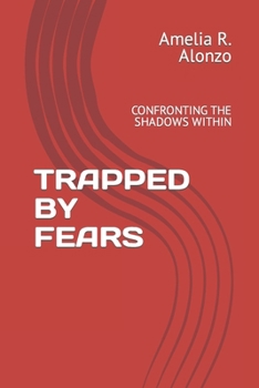 Paperback Trapped by Fears: Confronting the Shadows Within Book