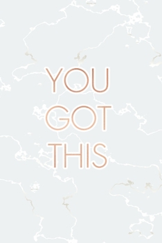 Paperback You Got This: Inspirational Quote Bullet Journal, Radiant White Marble and Rose Gold - 6 x 9, 120 Dot Grid Pages Book
