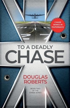 Paperback To a Deadly Chase: A World War II Royal Engineer's encounters through desert and jungle against a fearful enemy Book