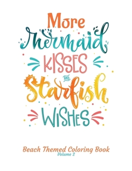 Paperback More Mermaid Kisses and Starfish Wishes Beach Themed Coloring Book Volume 2: Adult Coloring Book - Adult Coloring Pages - Mermaid Coloring Pages - Cut Book