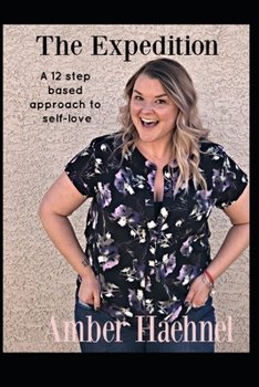 Paperback The Expedition: A 12 step based approach to self-love Book
