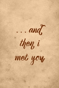 Paperback And Then I Met You: A Memory Journal For Couples Notebook, Perfect Gift For Wedding Book