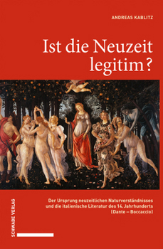 Hardcover Ist Die Neuzeit Legitim?: Der Ursprung Neuzeitlichen Naturverstandnisses Und Die Italienische Literatur Des 14. Jahrhunderts (Dante - Boccaccio) [German] Book