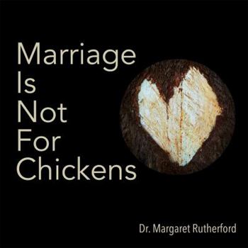 Paperback Marriage Is Not For Chickens Book