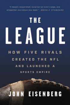 Paperback The League: How Five Rivals Created the NFL and Launched a Sports Empire Book