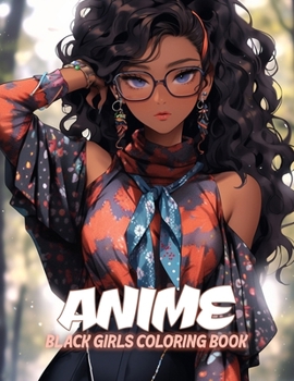 Paperback Black Girls Anime Coloring Book: 50+ Manga Art Coloring Pages for Anime Enthusiasts, a Stress-Relief Coloring Experience Book