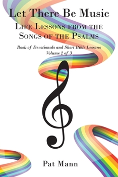 Paperback Let There Be Music: Life Lessons from the Songs of the Psalms Book of Devotionals and Short Bible Lessons, Volume 2 of 3 Book