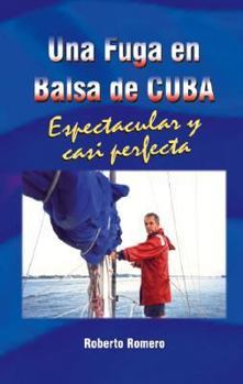 Paperback Una Fuga En Balsa de Cuba: Espetacular y Casi Perfecta [Spanish] Book