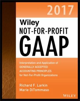 Paperback Wiley Not-For-Profit GAAP 2017: Interpretation and Application of Generally Accepted Accounting Principles Book